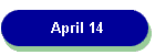 April 14